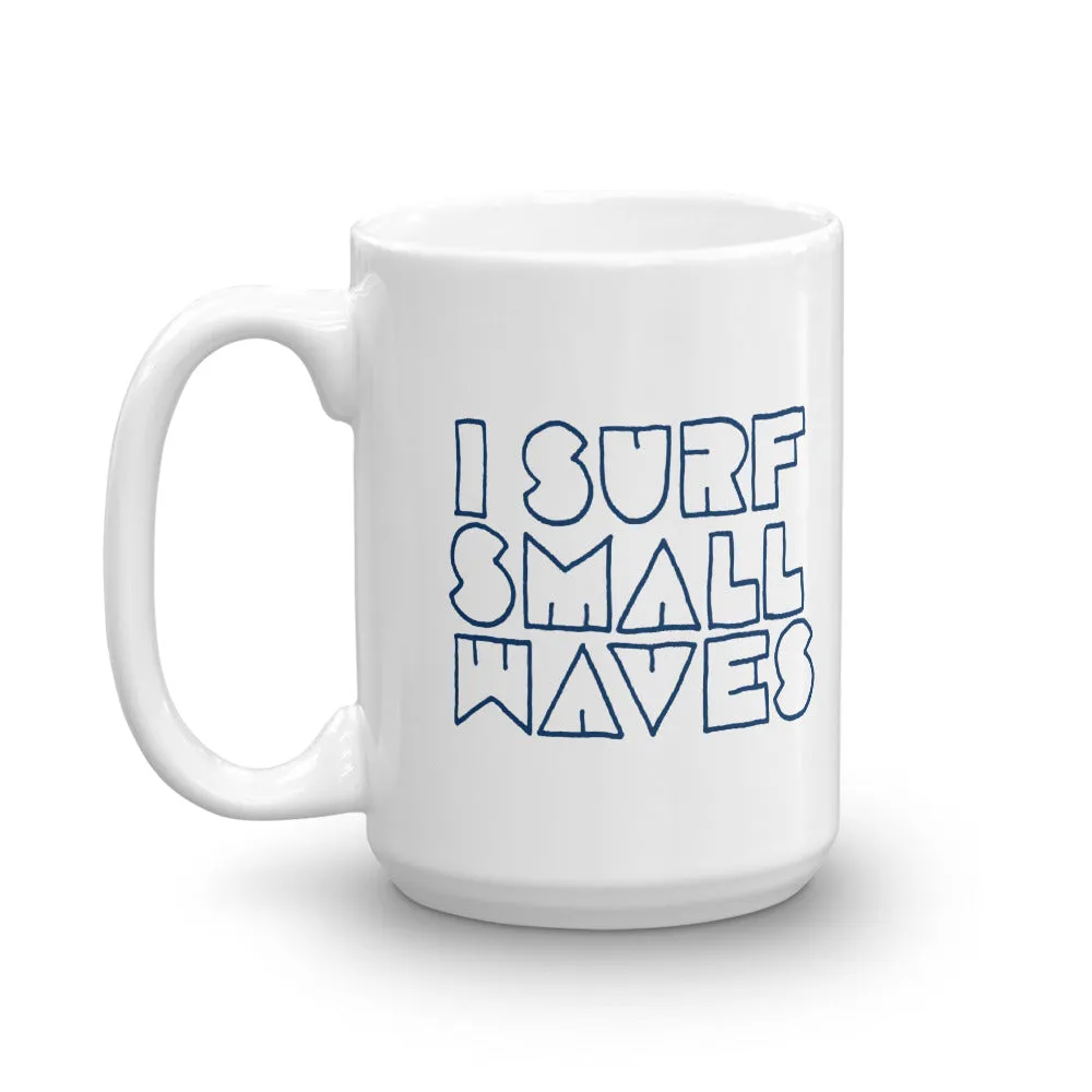 I Surf Small Waves Mug