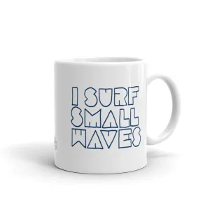 I Surf Small Waves Mug