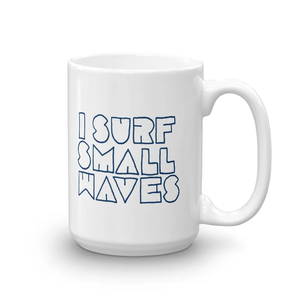 I Surf Small Waves Mug